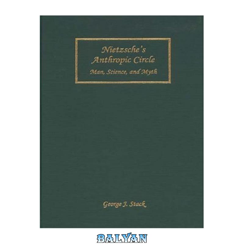 0e5babea37f465dea39c3a5b6ce4b30b.jpg دانلود کتاب Nietzsche's Anthropic Circle: Man, Science, and Myth (Rochester Studies in Philosophy) - تصویر 1