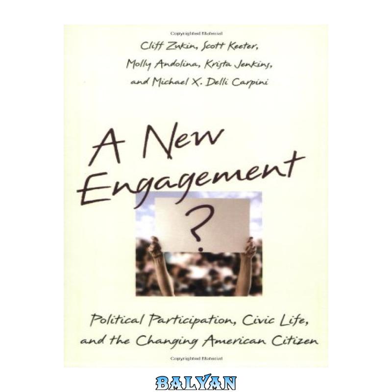 ca9c7016758ba177a148f7e42714c20e.jpg دانلود کتاب A New Engagement?: Political Participation, Civic Life, and the Changing American Citizen - تصویر 1