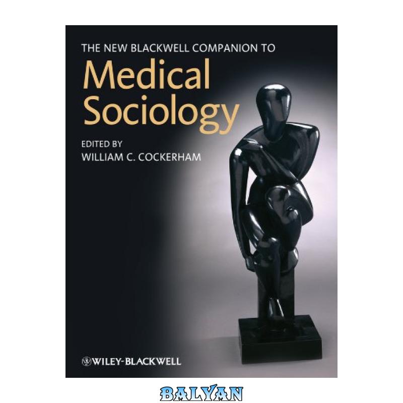 8c06f1e6e619eb58eda0bcc7f319666f.jpg دانلود کتاب The New Blackwell Companion to Medical Sociology (Blackwell Companions to Sociology) - تصویر 1