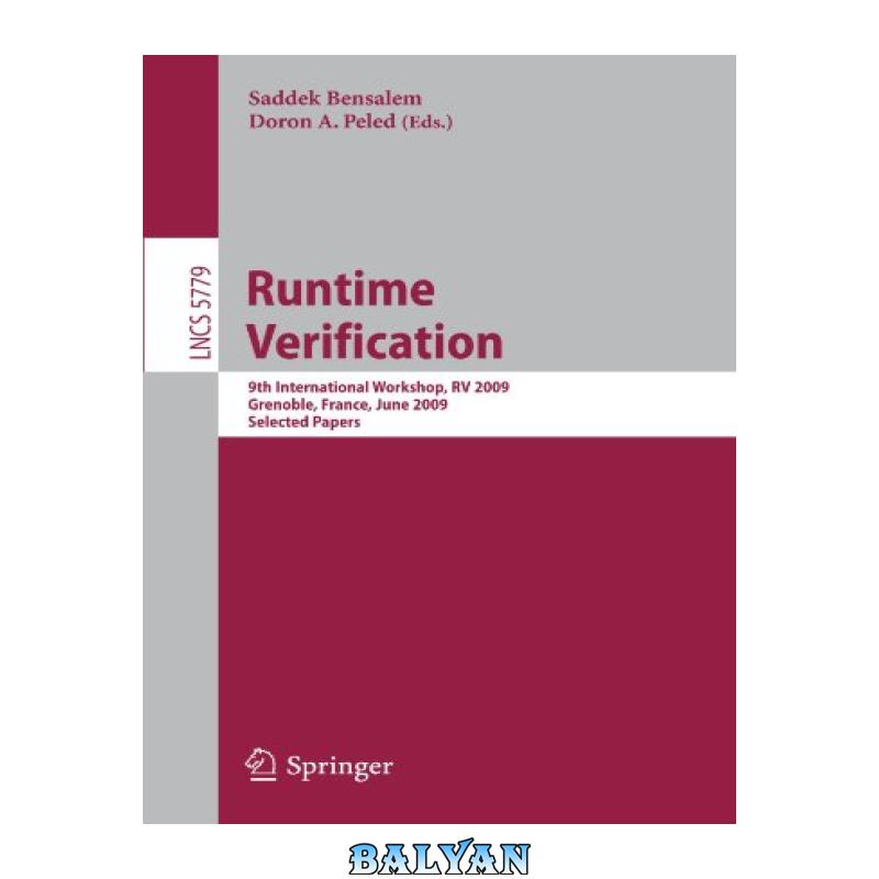 ffa3313f2a4b118296482a34827fa998.jpg دانلود کتاب Runtime Verification: 9th International Workshop, RV 2009, Grenoble, France, June 26-28, 2009. Selected Papers - تصویر 1