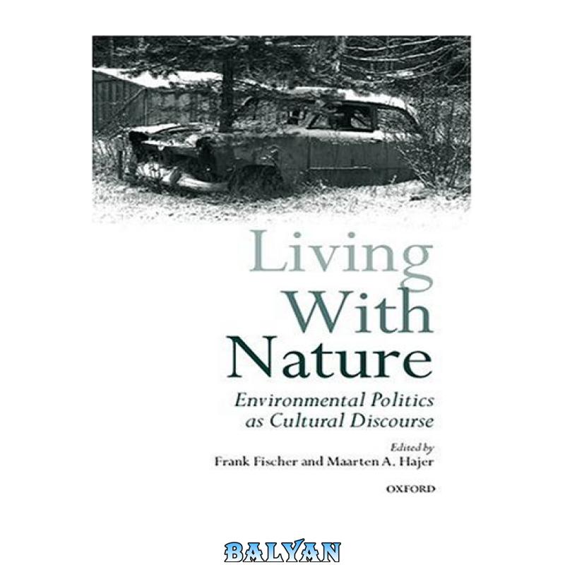797268369c50a3b081d4a8805692b8f8.jpg دانلود کتاب Living with Nature: Environmental Politics as Cultural Discourse - تصویر 1