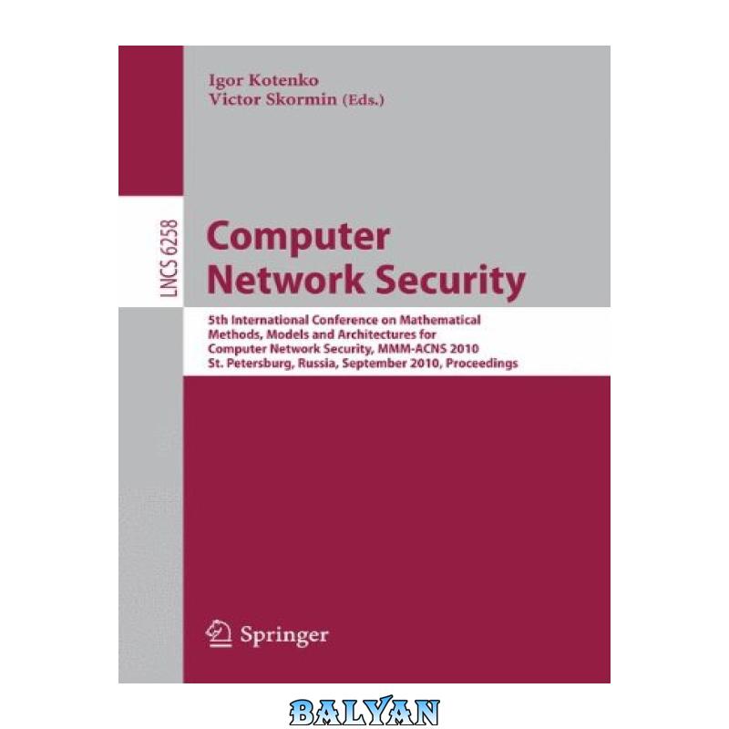 cbf1062514e784dd0beb1fbdb672fe47.jpg دانلود کتاب Computer Network Security: 5th International Conference on Mathematical Methods, Models and Architectures for Computer Network Security, MMM-ACNS 2010, St. Petersburg, Russia, September 8-10, 2010. Proceedings - تصویر 1