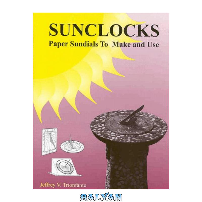 6b43387daffc4fc5f9ad8a28115d8f4f.jpg دانلود کتاب Sunclocks: Paper Sundials to Make and Use - تصویر 1