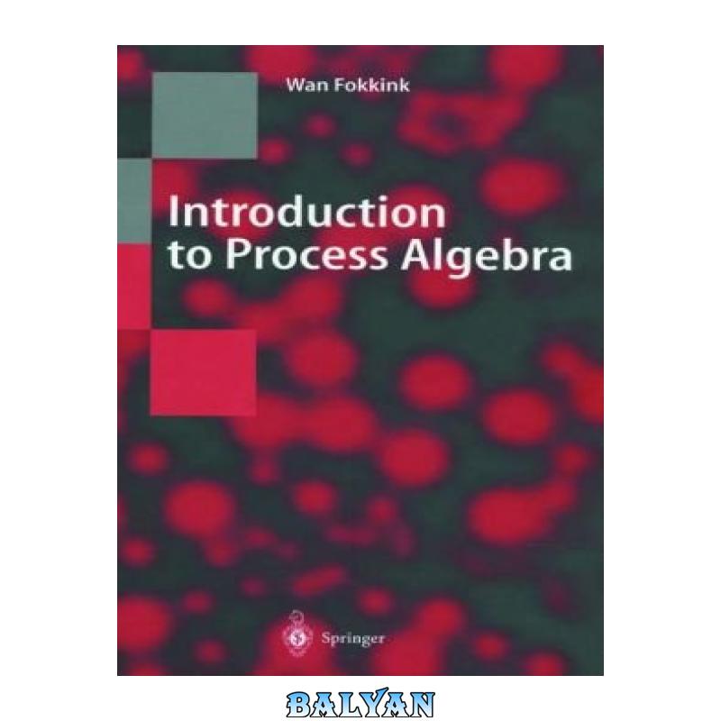 fc626debac8421c1013b6b4d1e8edc86.jpg دانلود کتاب Introduction to Process Algebra - تصویر 1