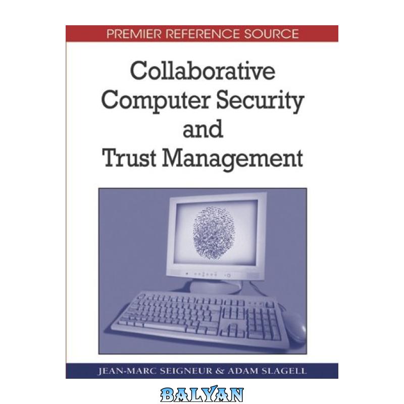 4dbe3d2ff1a33b9d0e4daa0f0cbc70fd.jpg دانلود کتاب Collaborative Computer Security and Trust Management (Premier Reference Source) - تصویر 1