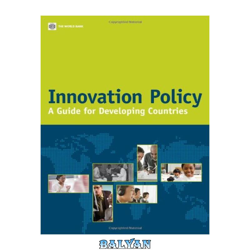 5360eb4cc8b7d9bd469aa1f3a3f5896a.jpg دانلود کتاب Innovation Policy: A Guide for Developing Countries - تصویر 1
