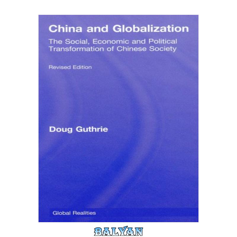 1d7c23938cf3989825631db40fc080fe.jpg دانلود کتاب China and Globalization: The Social, Economic and Political Transformation of Chinese Society (Global Realities) - تصویر 1
