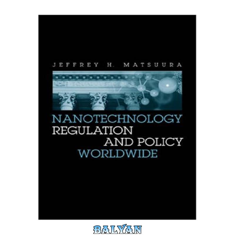 d9621d0ca1cd3d757bd96f324390ec42.jpg دانلود کتاب Nanotechnology Regulation And Policy Worldwide - تصویر 1