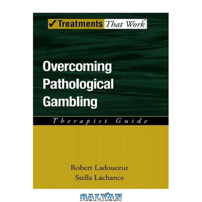 4665336327cd4bafa2b04575a3e27f67.jpg دانلود کتاب Overcoming Pathological Gambling: Therapist Guide - تصویر 1