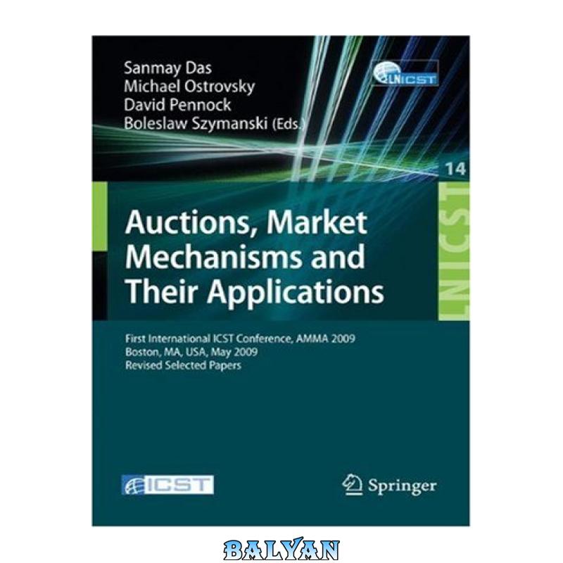 9b0930567bf4adba45deaae8b37d02e3.jpg دانلود کتاب Auctions, Market Mechanisms and Their Applications: First International ICST Conference, AMMA 2009, Boston, MA, USA, May 8-9, 2009, Revised Selected Papers ... and Telecommunications Engineering) - تصویر 1