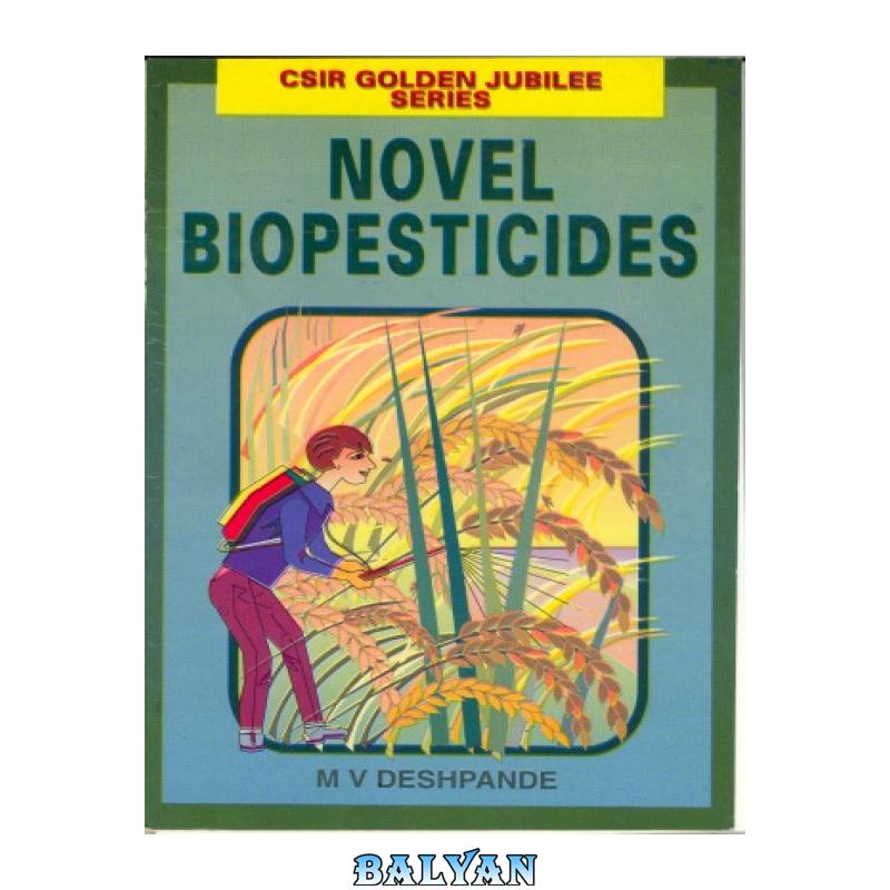 b27e8337b1504f1c62de2f6b7fe29d3c.jpg دانلود کتاب Novel Biopesticides - تصویر 1