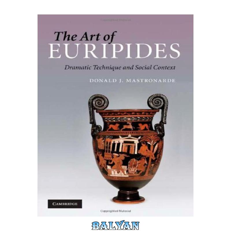 d828dbc5589711ad999fa58912d86596.jpg دانلود کتاب The Art of Euripides: Dramatic Technique and Social Context - تصویر 1