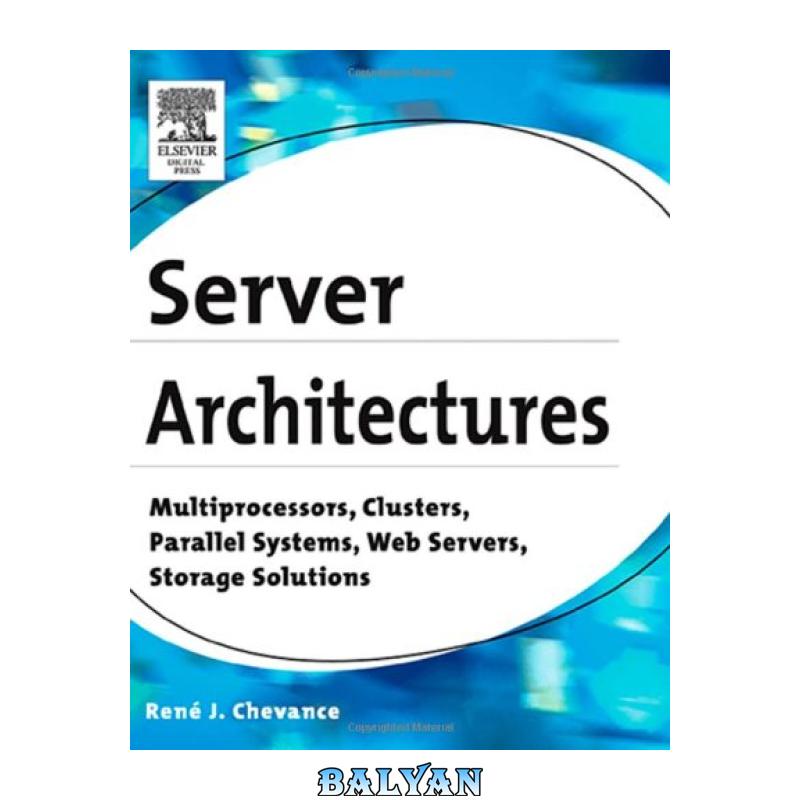 31a0778dbc7e0dc8710510219701e26b.jpg دانلود کتاب Server architectures: multiprocessors, clusters, parallel systems, web servers, and storage solutions - تصویر 1