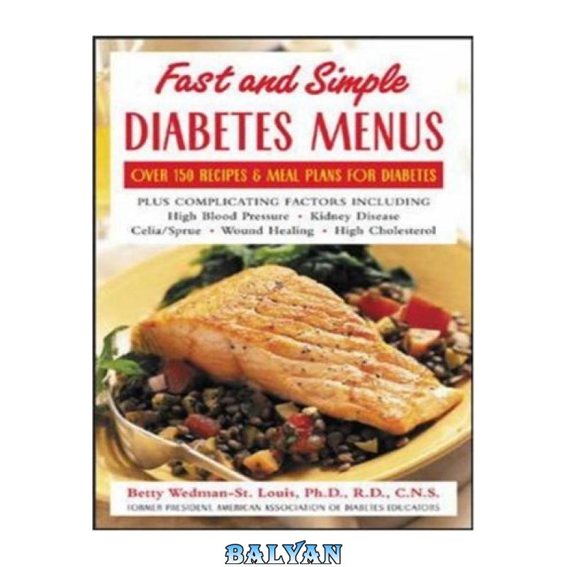 31f2212620e0abccccabe8b8013c6aec.jpg دانلود کتاب Fast and Simple Diabetes Menus : Over 125 Recipes and Meal Plans for Diabetes Plus Complicating Factors - تصویر 1