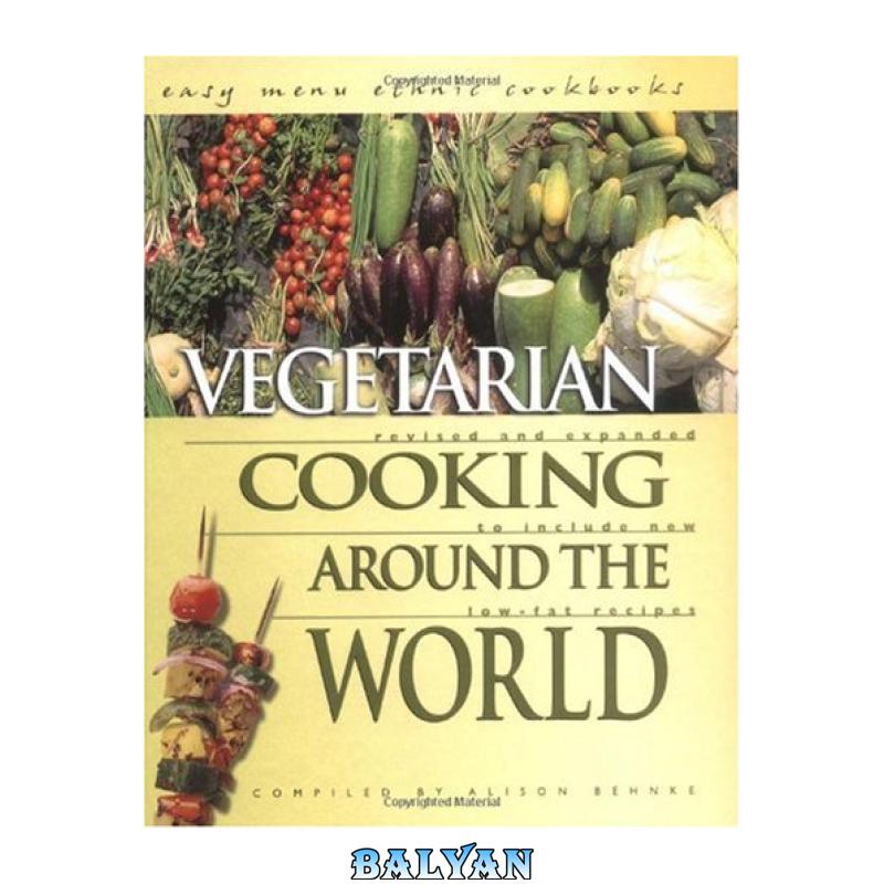 4158e496032079e8f8c497b6e55cae53.jpg دانلود کتاب Vegetarian Cooking Around the World: To Include New Low-Fat Recipes (Easy Menu Ethnic Cookbooks) - تصویر 1