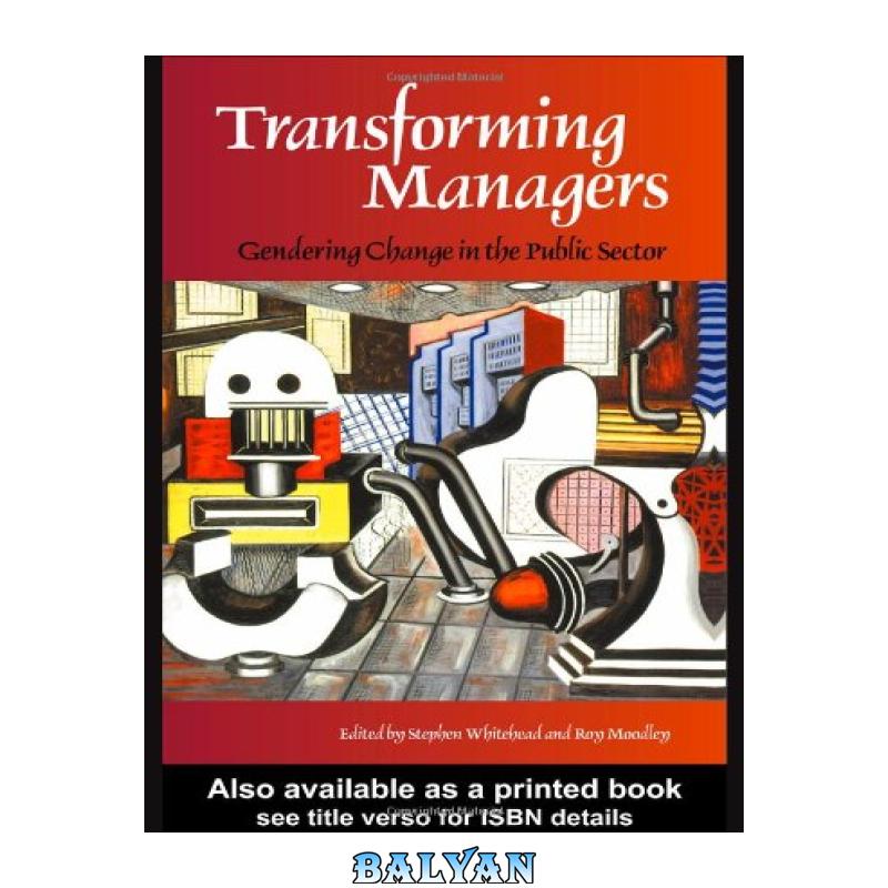 0fb5e859c59ffac8942d87a2802354bd.jpg دانلود کتاب Transforming Managers: Engendering Change In The Public Sector (Gender, Change & Society.) - تصویر 1