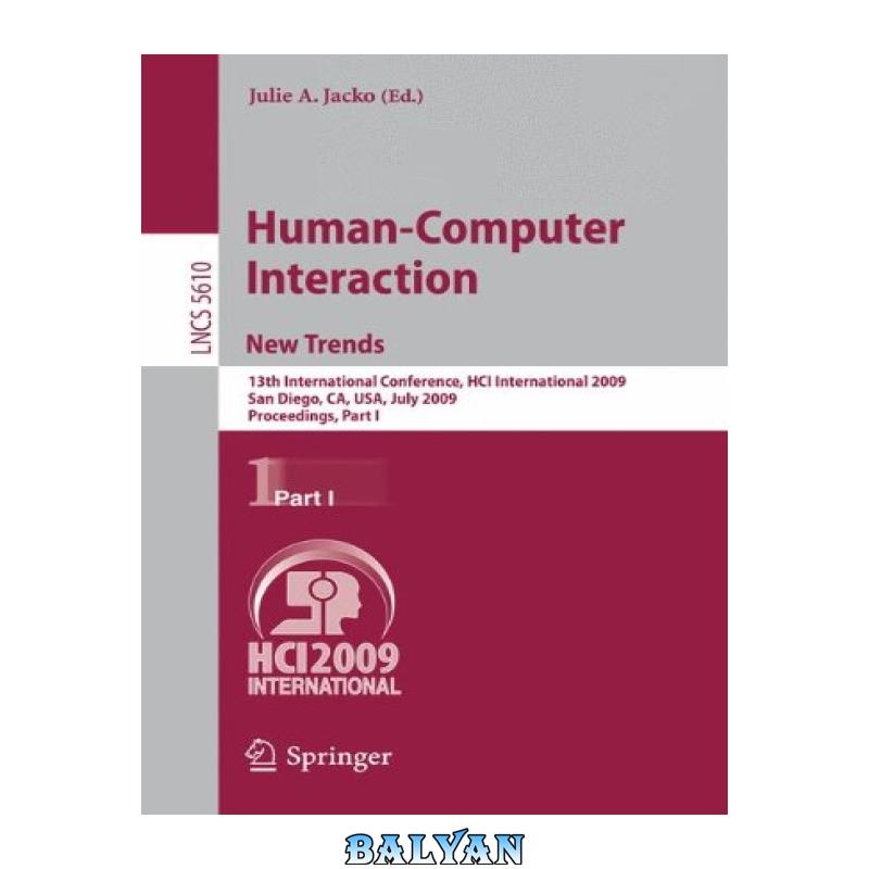 5c1692540f5190b9fa6cf118534b6720.jpg دانلود کتاب Human-Computer Interaction. New Trends: 13th International Conference, HCI International 2009, San Diego, CA, USA, July 19-24, 2009, Proceedings, Part I - تصویر 1