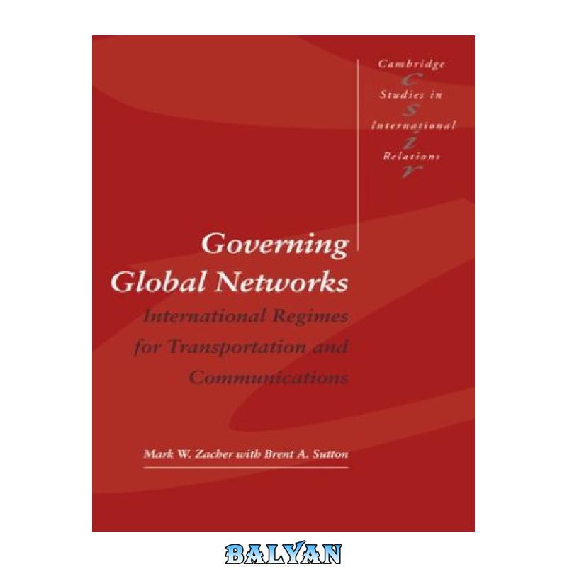 603e145162de1948ccd8058a6a32b986.jpg دانلود کتاب Governing Global Networks: International Regimes for Transportation and Communications - تصویر 1