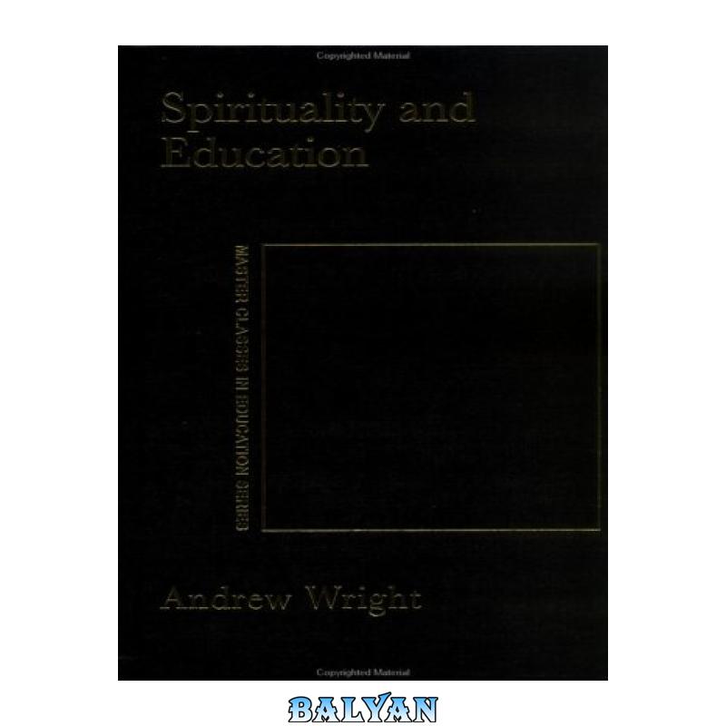 d281cdb51046cd121fb2cf1052977105.jpg دانلود کتاب Spirituality and Education (Master Classes in Education Series) - تصویر 1