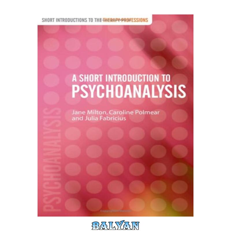 453030c53cd0a940a970b7f9778c4935.jpg دانلود کتاب A Short Introduction to Psychoanalysis (Short Introductions to the Therapy Professions) - تصویر 1