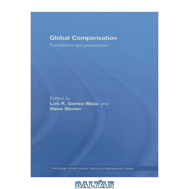 8c2ac43b08bc2d083ad29fe7cb2c0c8c.jpg دانلود کتاب Global Compensation (Routledge Global Human Resource Management) - تصویر 1