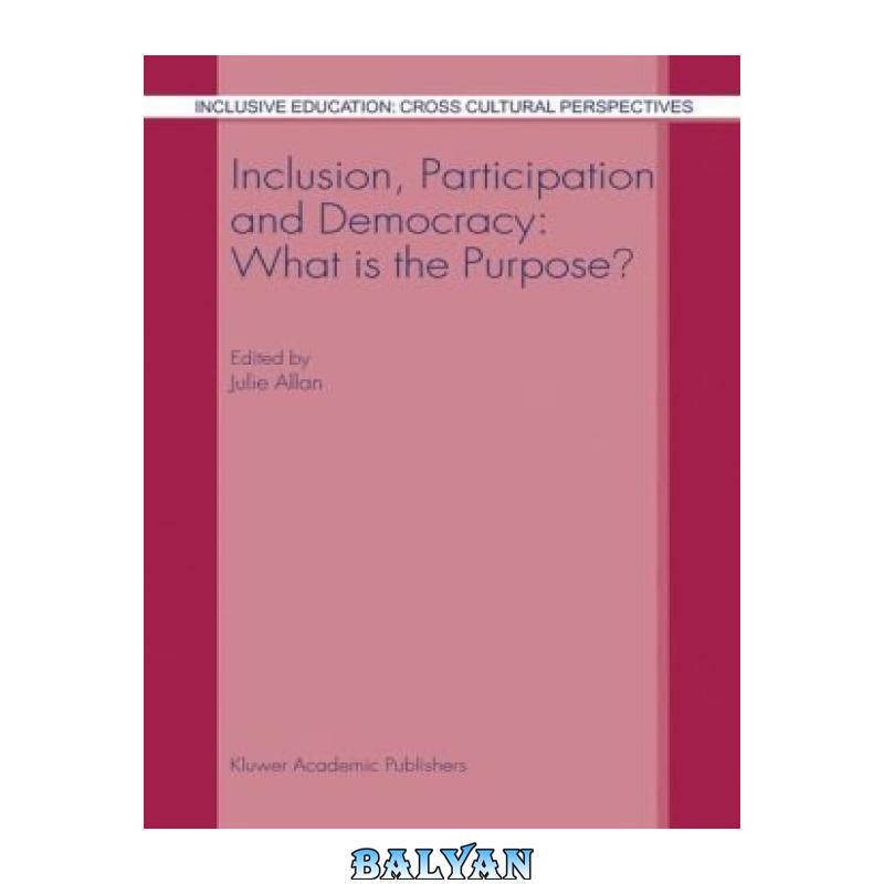 a93e31dd9248968d27a2b6cad5a9da1e.jpg دانلود کتاب Inclusion, Participation and Democracy: What is the Purpose? (Inclusive Education: Cross Cultural Perspectives) - تصویر 1