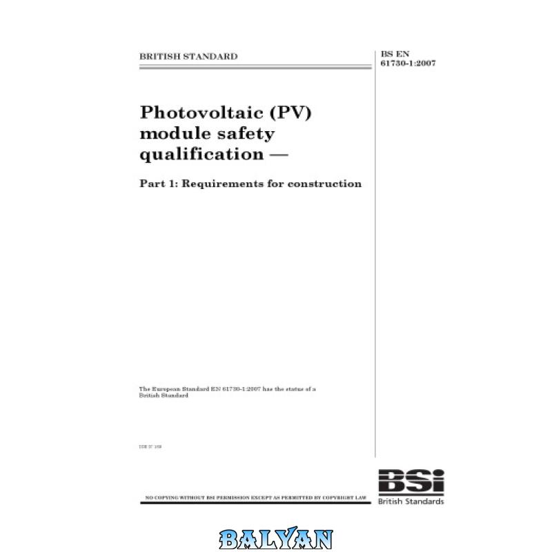 ae121d3eeabba8e29adf391150f5c02d.jpg دانلود کتاب BS EN 61730-1:2007 Photovoltaic (PV) Module Safety Qualification - Part 1: Requirements for Construction - تصویر 1