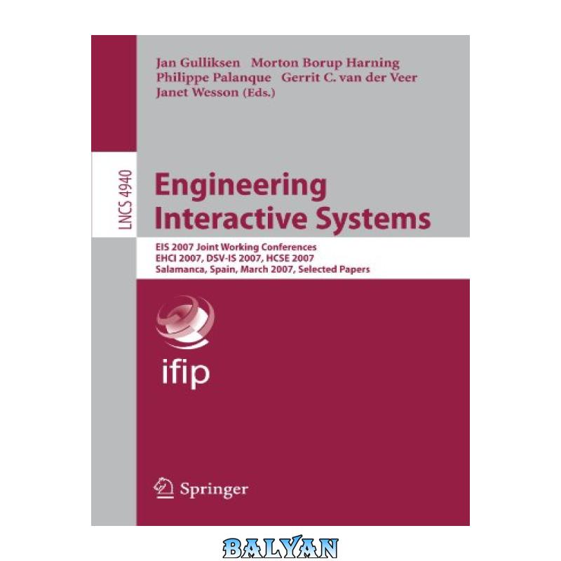 6bd25790c3cc4cc8467570ff6573cd41.jpg دانلود کتاب Engineering Interactive Systems: EIS 2007 Joint Working Conferences, EHCI 2007, DSV-IS 2007, HCSE 2007, Salamanca, Spain, March 22-24, 2007. Selected Papers - تصویر 1