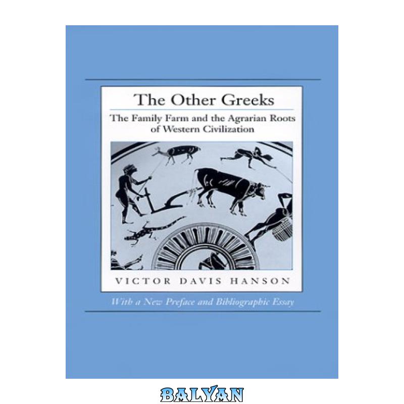 71a20b9c68efe7fc73394da4c8b1ca41.jpg دانلود کتاب The Other Greeks: The Family Farm and the Agrarian Roots of Western Civilization - تصویر 1