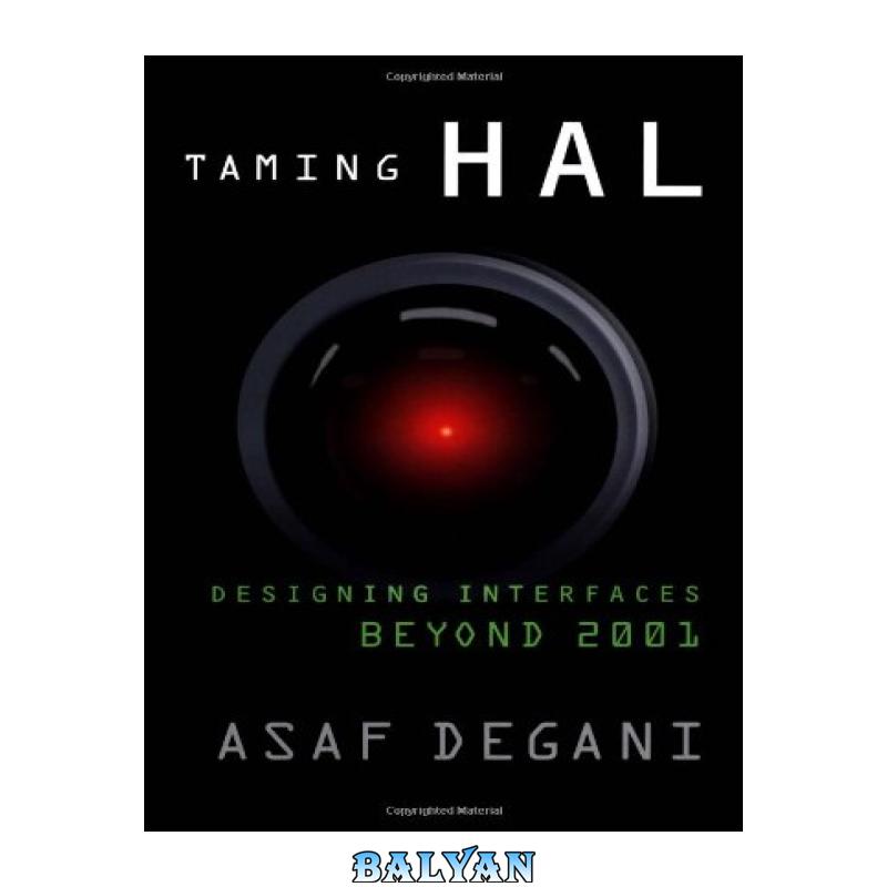 9416c3433d8b1c10b07a9d8b3d32d821-d.jpg دانلود کتاب Taming HAL: Designing Interfaces Beyond 2001 - تصویر 1