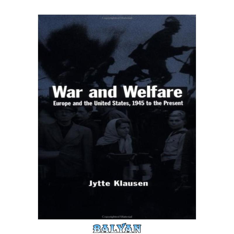 952efb8f505ac3a7552c7701768fb1b2-d.jpg دانلود کتاب War and Welfare: Europe and the United States, 1945 to the Present - تصویر 1