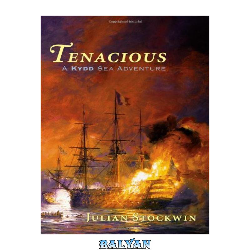 a01e9fbcb2590ece9e612382729d9bcb-d.jpg دانلود کتاب Tenacious: A Kydd Sea Adventure (Kydd Sea Adventures) - تصویر 1