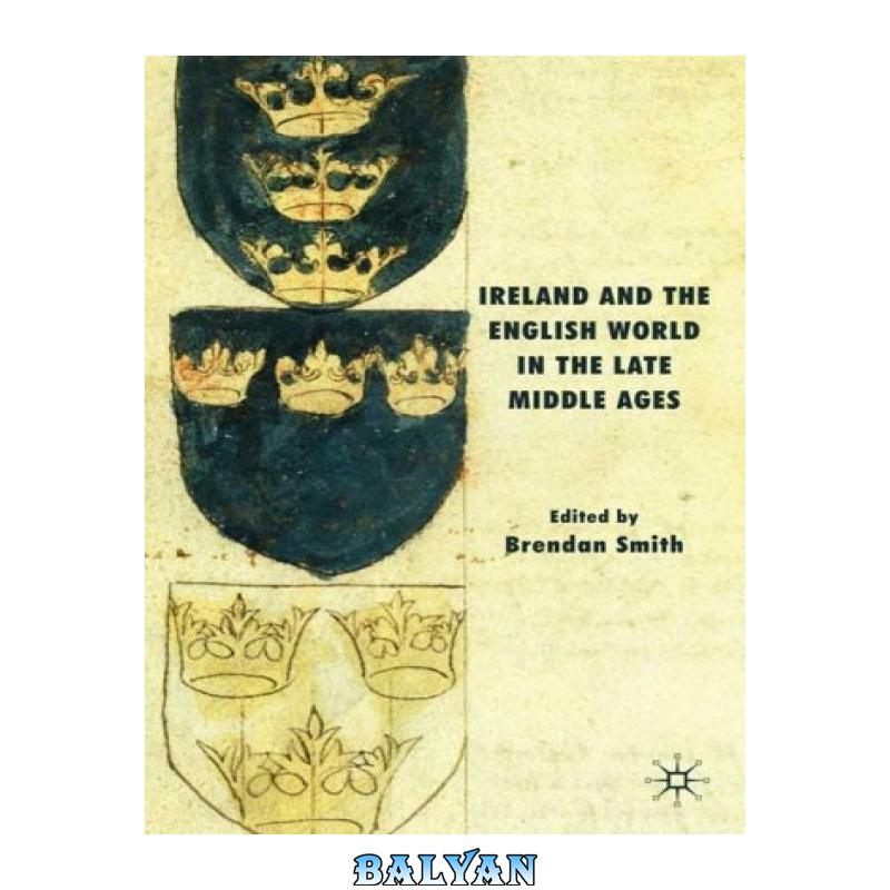 71d9b126c6718a63bb9a908db5c1a7f2-d.jpg دانلود کتاب Ireland and the English World in the Late Middle Ages - تصویر 1