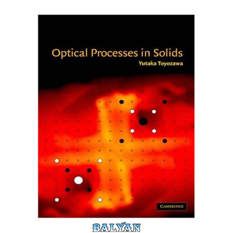 71322759c8de1c0dd63662e72b044c5d-d.jpg دانلود کتاب Optical Processes in Solids - تصویر 1