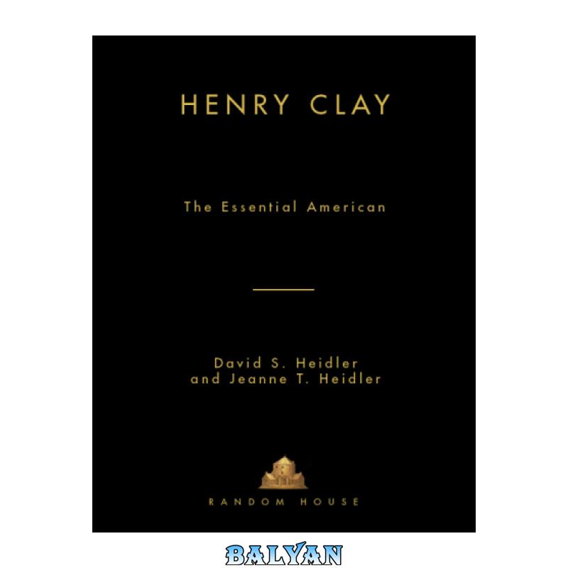 8DAD3A1B8B2F2237C7D5D4266FB0F31C-g.jpg دانلود کتاب Henry Clay: The Essential American - تصویر 1