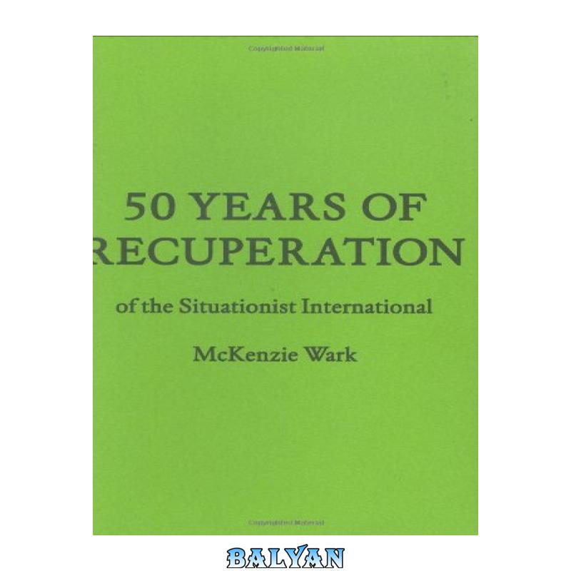 9114981a5b6c2882d747afffb97f83a8-d.jpg دانلود کتاب 50 Years of Recuperation of the Situationist International (FORuM Project Publications) - تصویر 1